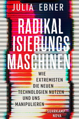 Julia Ebner
Radikalisierungsmaschinen - Wie Extremisten die neuen Technologien nutzen und uns manipulieren