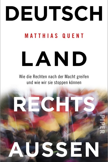 Deutschland rechts außen
Matthias Quent
Wie die Rechten nach der Macht greifen und wie wir sie stoppen können