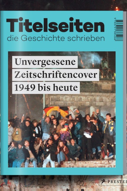Magazintitel: Titelseiten, die Geschichte schrieben. Zeitschriftencover 1949 bis heute von Philipp Hontschik, Prestel Verlag, München, 2019.