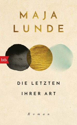 Maja Lunde Die Letzten ihrer Art btb Verlag
