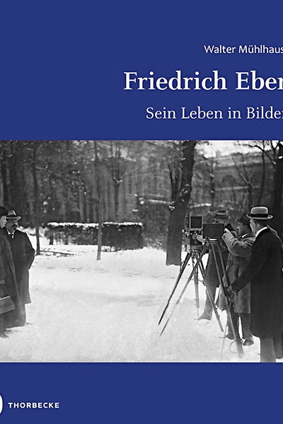 Von Heidelberg nach Berlin : Walter Mühlhausen: Friedrich Ebert. Sein Leben in Bildern. Jan Thorbecke Verlag, Ostfildern 2019. 272 Seiten, 38 Euro.
