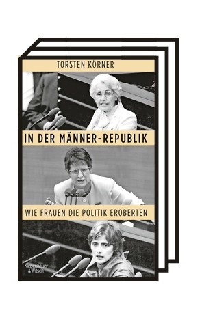 Frauen in der deutschen Politik: Torsten Körner: In der Männerrepublik. Wie Frauen die Politik eroberten. Kiepenheuer & Witsch, Köln 2020. 368 Seiten, 22 Euro. E-Book: 18,99 Euro.