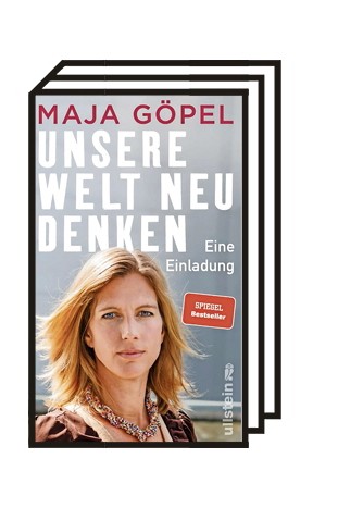 Ökonomie: Maja Göpel: Unsere Welt neu denken. Eine Einladung. Ullstein-Buchverlage, Berlin 2020. 208 Seiten, 17,99 Euro. E-Book: 8,99 Euro.