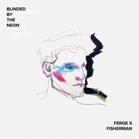 Ferge X Fisherman - "Blinded By The Neon" (Ferge X Fisherman)