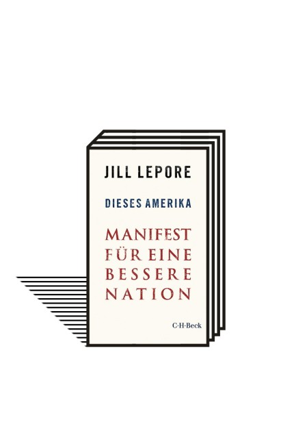 Essay: Jill Lepore: Dieses Amerika. Manifest für eine bessere Nation. Aus dem Englischen von Werner Roller. Verlag C.H. Beck, München, 2020. 158 Seiten. 14,95 Euro.