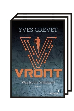 Dystopie: Yves Grevet: VRONT. Was ist die Wahrheit? Aus dem Französischen von Nadine Püschel. Mixtvision Verlag, München 2020. 476 Seiten, 19 Euro.