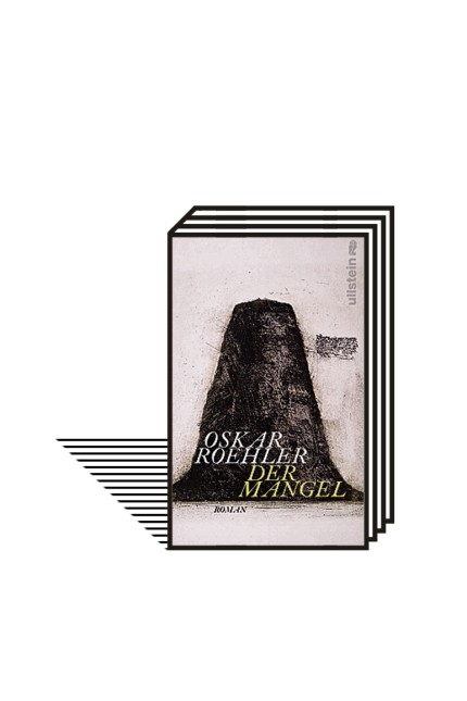 Parallel-Universum: Oskar Roehler: Der Mangel. Roman. Ullstein, Berlin 2020. 169 Seiten, 23 Euro