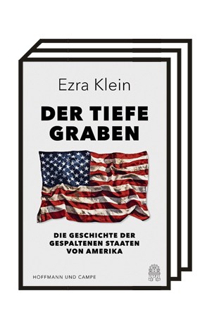 USA: Ezra Klein: Der tiefe Graben. Die Geschichte der gespaltenen Staaten von Amerika. Aus dem Englischen von Katrin Harlaß. Verlag Hoffmann und Campe, Hamburg 2020. 384 Seiten, 25 Euro.