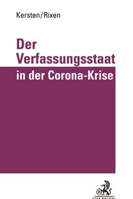 Corona-Pandemie: Jens Kersten und Stephan Rixen: Der Verfassungsstaat in der Corona-Krise. C.H Beck, München 2020. 181 Seiten, 24,90 Euro.