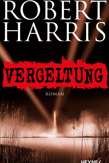"Vergeltung" von Robert Harris: Robert Harris: Vergeltung. Aus dem Englischen von Wolfgang Müller. Heyne Verlag, München 2020. 368 Seiten, 22 Euro.