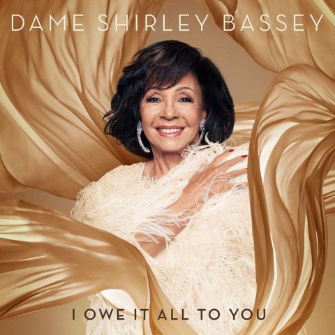 Dame Shirley Bassey â€" â€œI Owe It All To You" (Decca/Universal Music)