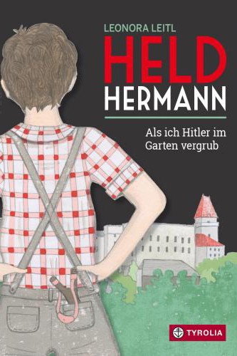 Politisches Abenteuer: Leonora Leitl: Held Hermann. Als ich Hitler im Garten vergrub. Tyrolia Verlag, Innsbruck 2020. 256 Seiten, 19,95 Euro.