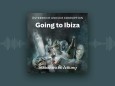 Ibiza Podcast Going to Ibiza