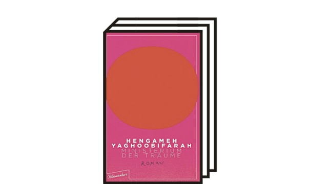 Bücher des Monats: Hengameh Yaghoobifarah: Das Ministerium der Träume. Roman. Blumenbar, Berlin 2021. 384 Seiten, 22 Euro.