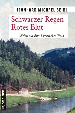 Belletristik : Leonhard Michael Seidl, "Schwarzer Regen Rotes Blut“, 314 Seiten, Gmeiner Verlag, 12 Euro