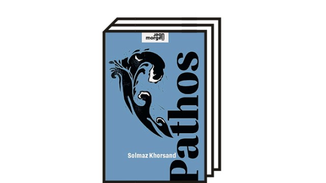 "Pathos" von Solmaz Khorsand: Solmaz Khorsand: Pathos. Kremayr & Scheriau, Wien 2021. 128 Seiten, 18 Euro.