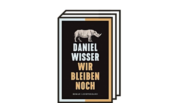 Daniel Wissers Roman "Wir bleiben noch": Daniel Wisser: Wir bleiben noch. Roman. Luchterhand Literaturverlag, München, 2021. 480 Seiten, 22 Euro.