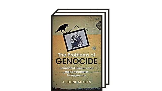 A. Dirk Moses' Buch "The Problems of Genocide": A. Dirk Moses: The Problems of Genocide. Permanent Security and the Language of Transgression. Cambridge University Press, Cambridge 2021. 598 Seiten, 34 Euro.
