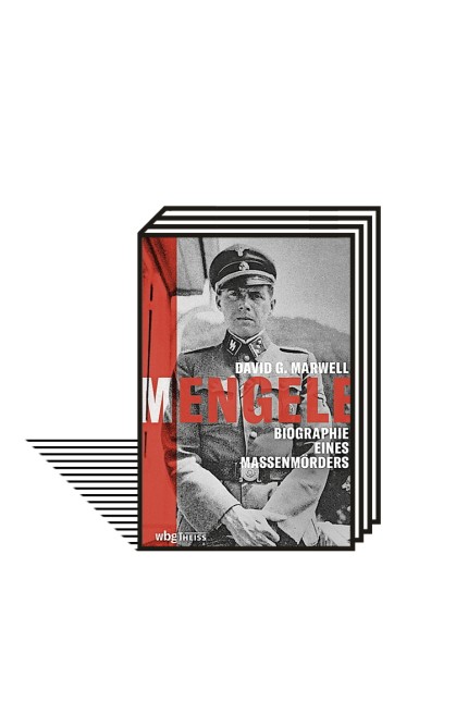 NS-Verbrecher Josef Mengele: David G. Marwell: Mengele. Biographie eines Mörders. Aus dem Amerikanischen von Martin Richter. Wissenschaftliche Buchgesellschaft/Theiss, Darmstadt 2021. 440 Seiten, 28 Euro.