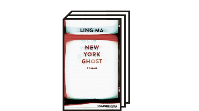 Globale Gefühle: Ling Ma: New York Ghost. Roman. Aus dem Englischen von Zoë Beck. Culturbooks, Berlin 2021. 360 Seiten, 23 Euro.