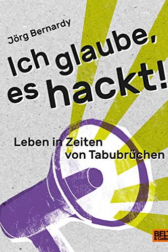 Jugendbuch: Jörg Bernardy: Ich glaube, es hackt! Leben in Zeiten von Tabubrüchen, Beltz & Gelberg, 2021. 174 Seiten, 16,95 Euro.