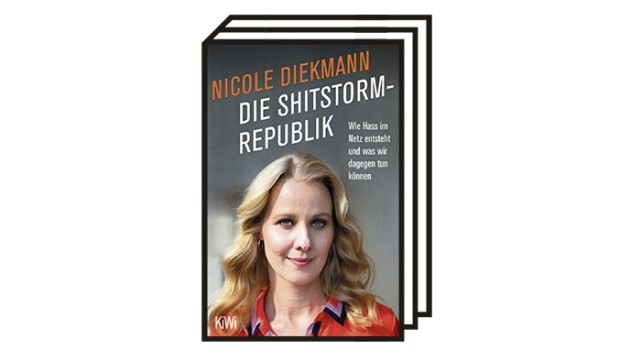 "Die Shitstorm-Republik": Nicole Diekmann: Die Shitstorm-Republik. Kiepenheuer & Witsch, Köln 2021. 192 Seiten, 11 Euro.