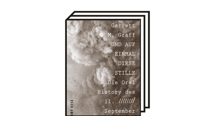20 Jahre nach den Anschlägen: Sachbücher über 9/11: Garrett M. Graff (Hg.): Und auf einmal diese Stille. Die Oral History des 11. September. Suhrkamp Verlag, Berlin 2020. 537 Seiten, 20 Euro.