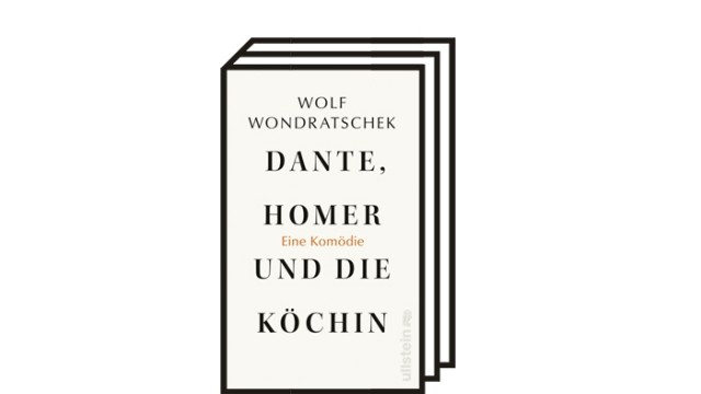 Wolf Wondratschek: "Dante, Homer und die Köchin. Eine Komödie": Wolf Wondratschek: Dante, Homer und die Köchin. Eine Komödie. Ullstein, Berlin 2021, 237 Seiten, 24 Euro.