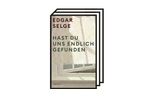 Roman von Edgar Selge: Edgar Selge: Hast du uns endlich gefunden. Roman. Rowohlt, Hamburg 2021. 304 Seiten, 24 Euro.