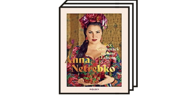 Kochbuch von Anna Netrebko: Anna Netrebko: Der Geschmack meines Lebens. Molden Verlag, Wien, 2021. 160 Seiten. 30 Euro.