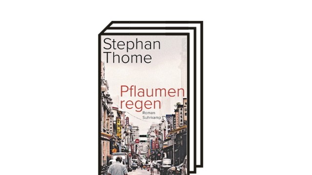 Stephan Thome: "Pflaumenregen": Stephan Thome: Pflaumenregen. Roman. Suhrkamp Verlag, Berlin 2021, 526 Seiten, 25 Euro.