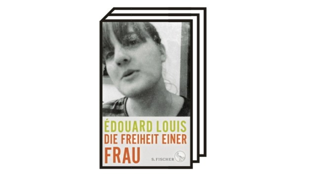 Bücher des Monats: Édouard Louis: Die Freiheit einer Frau. S. Fischer Verlag, Frankfurt am Main, 2021. 96 Seiten, 17 Euro.