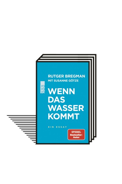 Rutger Bregmans Sachbuch "Wenn das Wasser kommt": Rutger Bregman (mit Susanne Götze): Wenn das Wasser kommt. Essay. Aus dem Niederländischen von Ulrich Faure. Rowohlt, Hamburg 2021. 63 Seiten, 8 Euro.