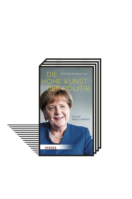 Ende der Ära Angela Merkel: Annette Schavan (Hg.): Die hohe Kunst der Politik. Die Ära Angela Merkel. Herder-Verlag, Freiburg 2021. 320 Seiten, 22 Euro. E-Book: 17,99 Euro.