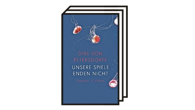 Dirk von Petersdorffs Gedichtband "Unsere Spiele enden nicht": Dirk von Petersdorff: Unsere Spiele enden nicht. Gedichte. Verlag C.H.Beck München 2021. 75 Seiten, 20 Euro.