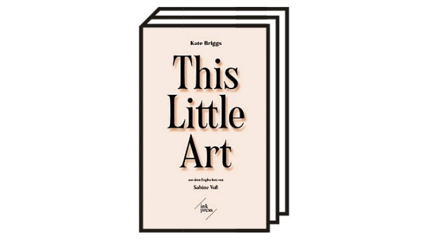 Philosophie der Übersetzung: Kate Briggs: This Little Art. Essay. Aus dem Englischen von Sabine Voß. Ink Press, Zürich 2021, 368 Seiten, 23 Euro.