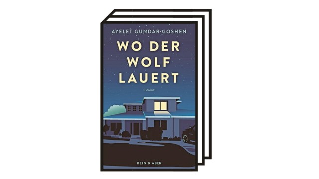 Ayelet Gundar-Goshen: "Wo der Wolf lauert": Ayelet Gundar-Goshen: Wo der Wolf lauert. Roman. Aus dem Hebräischen von Ruth Achlama. Kein & Aber, Zürich 2021. 352 Seiten, 25 Euro.