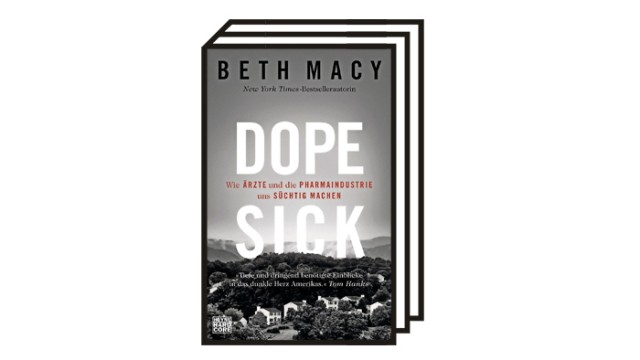 Opioidkrise in den USA: Beth Macy: Dopesick - Wie Ärzte und die Pharmaindustrie uns süchtig machen. Heyne Verlag, München 2019. 464 Seiten. 22 Euro.