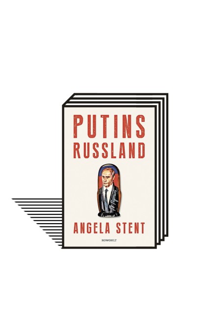 Books about Russia: Angela Stent: Putin's Russia.  Translated from the English by Heike Schlatterer, Jens Hagestedt, Thomas Pfeiffer, Ursula Pesch, Andreas Thomsen, and Karsten Petersen.  Rowohlt, Hamburg 2019. 576 pages, 25 euros