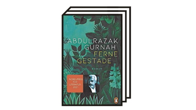 Abdulrazak Gurnahs Roman "Ferne Gestade": Abdulrazak Gurnah: Ferne Gestade. Aus dem Englischen von Thomas Brückner. Penguin Verlag, München 2022. 416 Seiten, 26 Euro.
