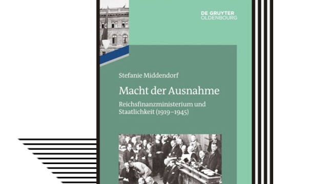 Fiscal Policy in the Weimar Republic: Stephanie Middendorf: The Power of Exception.  Reich Ministry of Finance and State (1919-1945).  Series: The Treasury of the Reich under National Socialism.  De Gruyter Oldenbourg, Berlin 2022,585 pages, €69.95.