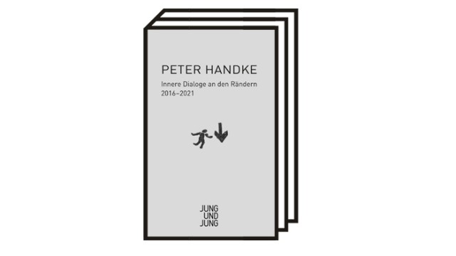 Peter Handke: "Innere Dialoge an den Rändern. 2016-2021": Peter Handke: Innere Dialoge an den Rändern. 2016-2021. Verlag Jung und Jung, Salzburg 2022. 371 Seiten, 26 Euro.