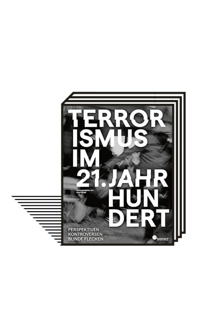 Gewalt-Extremismus: Jana Kärgel (Hg.): Terrorismus im 21. Jahrhundert. Perspektiven. Kontroversen. Blinde Flecken. Bundeszentrale für politische Bildung, Bonn 2022. 488 Seiten, 7 Euro (bestellbar über www.bpb.de/shop)