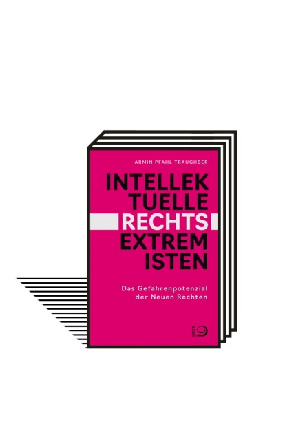 Bücher über die "Neue Rechte": Armin Pfahl-Traughber: Intellektuelle Rechtsextremisten. Das Gefahrenpotenzial der Neuen Rechten. J.H.W. Dietz Nachf., Bonn 2022. 184 Seiten, 18 Euro. E-Book: 15,99 Euro.