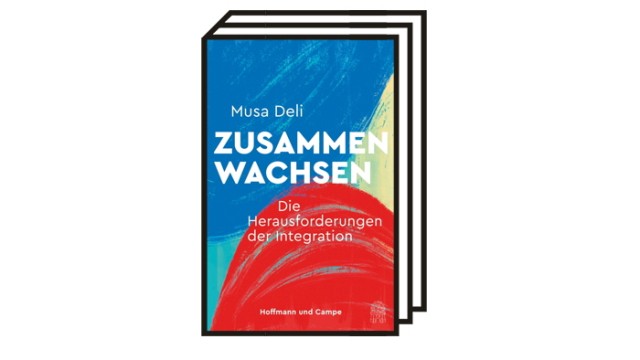 Bücher des Monats August: Musa Deli: Zusammenwachsen. Die Herausforderungen der Integration. Verlag Hoffmann und Campe, Hamburg 2022. 288 Seiten, 24 Euro.