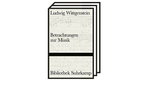 Ludwig Wittgenstein über Musik: Ludwig Wittgenstein und Walter Zimmermann (Hg.): Betrachtungen zur Musik. Suhrkamp Verlag, Berlin 2022. 253 Seiten, 25 Euro.