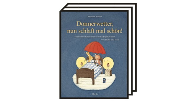 Kinderbuch: Kristina Andres: Donnerwetter, nun schlaft mal schön! Mit Illustrationen der Autorin. Moritz Verlag 2022. 128 Seiten, 18 Euro.