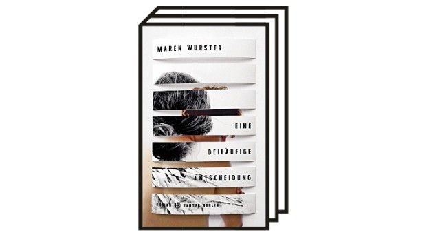 Maren Wurster: "A casual decision": Maren Wurster: A casual decision.  Novel.  Hanser Berlin, Berlin 2022. 160 pages, 22 euros.