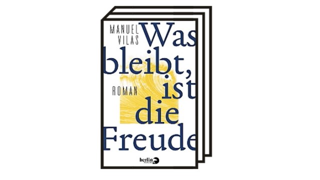 Frankfurter Buchmesse: Manuel Vilas: Was bleibt, ist die Freude. Roman. Aus dem Spanischen von Astrid Roth. Berlin Verlag, Berlin/München 2022. 400 Seiten, 26 Euro.