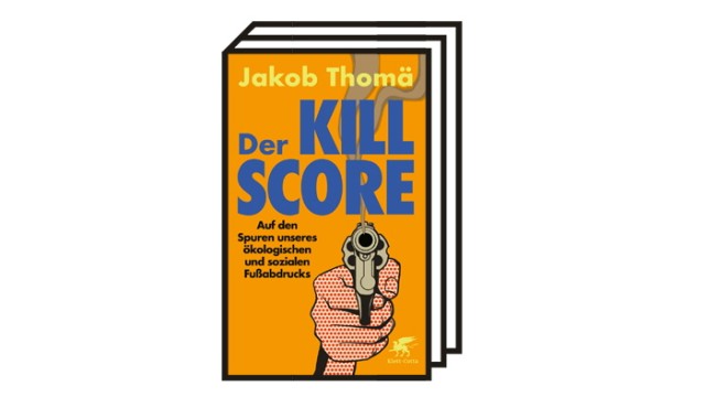Jakob Thomä: "Der Kill-Score": Jakob Thomä: Der Kill-Score - Auf den Spuren unseres ökologischen und sozialen Fußabdrucks. Klett-Cotta, Stuttgart 2022. 304 Seiten, 25 Euro.